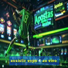 assistir espn 4 ao vivo